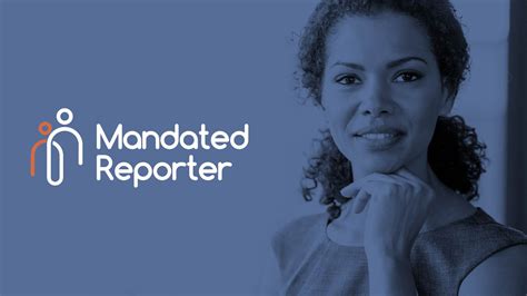 Serves as <b>a mandated</b> <b>reporter</b> for suspicions of child endangerment, neglect, or abuse. . A mandated reporter may choose to make a report verbally or in writing